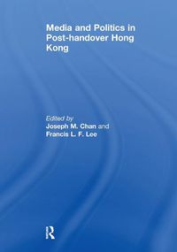 Cover image for Media and Politics in Post-Handover Hong Kong