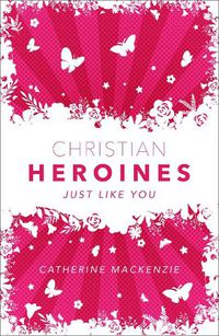 Cover image for Christian Heroines: Just Like You