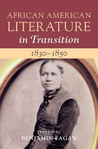 Cover image for African American Literature in Transition, 1830-1850: Volume 3