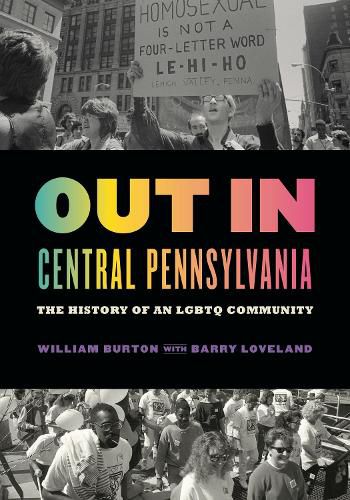 Cover image for Out in Central Pennsylvania: The History of an LGBTQ Community