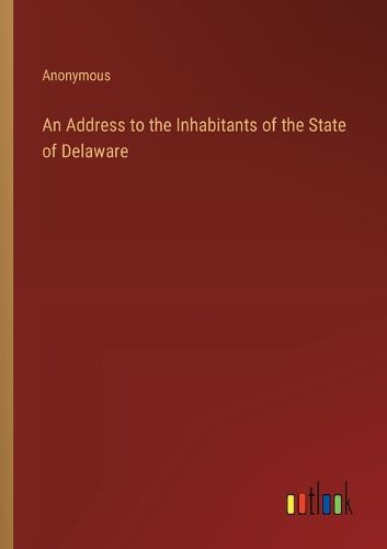 Cover image for An Address to the Inhabitants of the State of Delaware