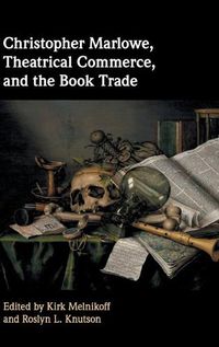 Cover image for Christopher Marlowe, Theatrical Commerce, and the Book Trade