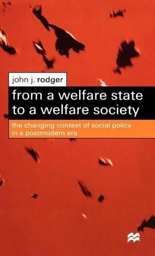 From a Welfare State to a Welfare Society: The Changing Context of Social Policy in a Postmodern Era