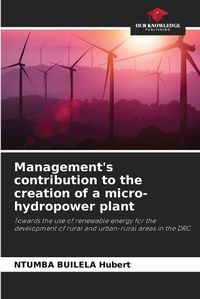 Cover image for Management's contribution to the creation of a micro-hydropower plant