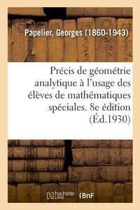 Cover image for Precis de Geometrie Analytique A l'Usage Des Eleves de Mathematiques Speciales. 8e Edition