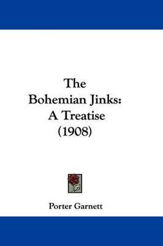Cover image for The Bohemian Jinks: A Treatise (1908)