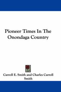 Cover image for Pioneer Times in the Onondaga Country