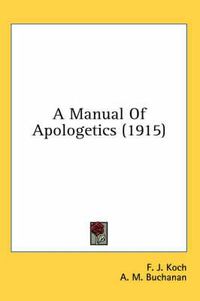 Cover image for A Manual of Apologetics (1915)