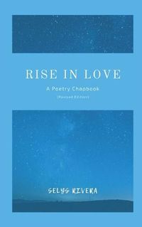 Cover image for Rise in Love: A Poetry Chapbook (Revised Edition)