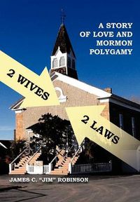 Cover image for 2 Wives 2 Laws: A Story of Mormon Polygamy