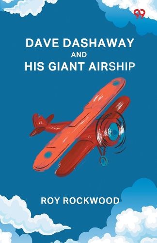Cover image for Dave Dashaway And His Giant AirshipOr A Marvellous Trip Across the Atlantic (Edition1)
