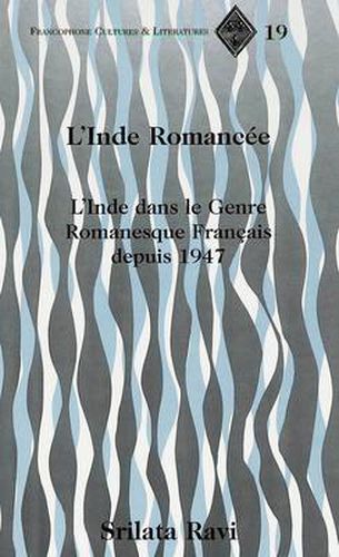 Cover image for L'Inde Romancee: L'Inde Dans le Genre Romanesque Francais Depuis 1947