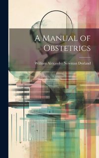 Cover image for A Manual of Obstetrics