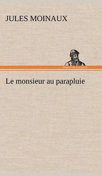 Cover image for Le monsieur au parapluie