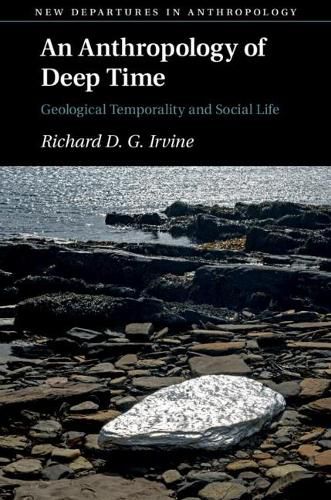 Cover image for An Anthropology of Deep Time: Geological Temporality and Social Life