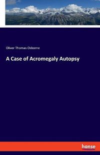 Cover image for A Case of Acromegaly Autopsy