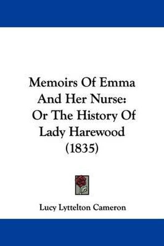 Memoirs Of Emma And Her Nurse: Or The History Of Lady Harewood (1835)