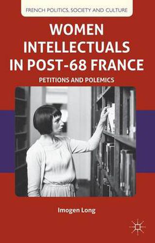 Women Intellectuals in Post-68 France: Petitions and Polemics