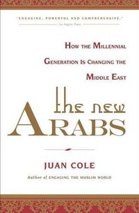 Cover image for The New Arabs: How the Millennial Generation Is Changing the Middle East