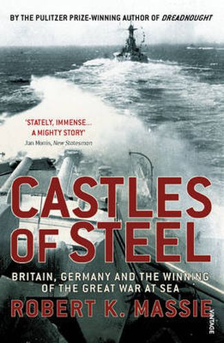 Castles of Steel: Britain, Germany and the Winning of the Great War at Sea