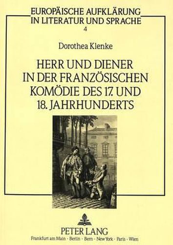 Cover image for Herr Und Diener in Der Franzoesischen Komoedie Des Siebzehnten Und Achtzehnten Jahrhunderts: Eine Ideologiekritische Studie