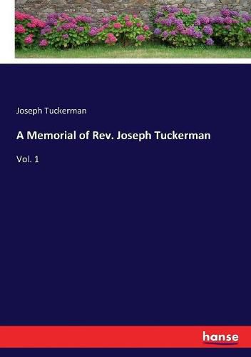 Cover image for A Memorial of Rev. Joseph Tuckerman: Vol. 1