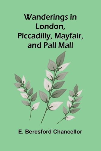 Cover image for Wanderings in London, Piccadilly, Mayfair, and Pall Mall