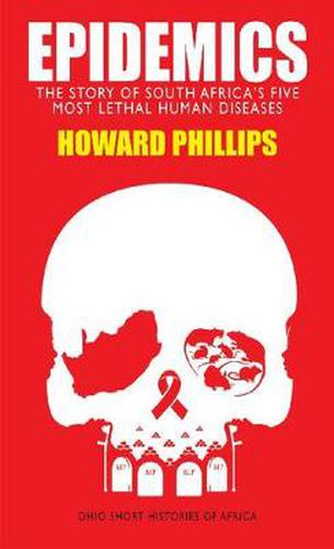 Cover image for Epidemics: The Story of South Africa's Five Most Lethal Human Diseases