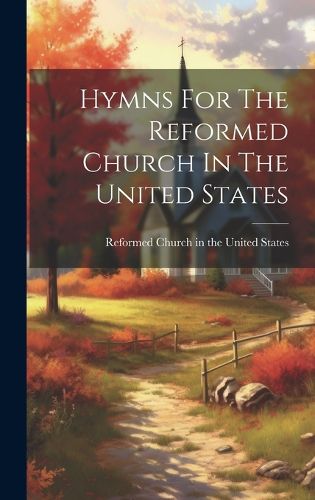 Cover image for Hymns For The Reformed Church In The United States