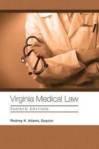 Cover image for Virginia Medical Law: Fourth Edition