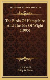 Cover image for The Birds of Hampshire and the Isle of Wight (1905)