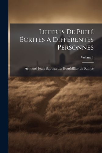 Cover image for Lettres de Piet Crites a Diff Rentes Personnes, Volume 1