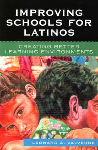 Cover image for Improving Schools for Latinos: Creating Better Learning Environments