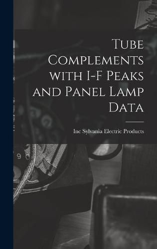 Cover image for Tube Complements With I-F Peaks and Panel Lamp Data