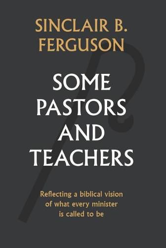 Cover image for Some Pastors and Teachers