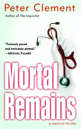 Mortal Remains: A Medical Thriller