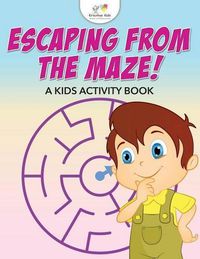 Cover image for Escaping from the Maze! a Kids Activity Book