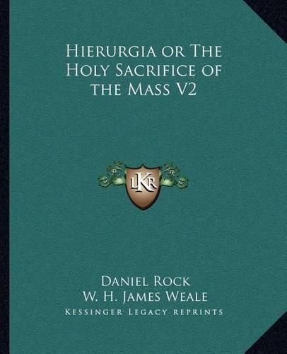 Hierurgia or the Holy Sacrifice of the Mass V2