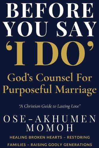 Cover image for Before You Say "I Do" God's Counsel for Purposeful Marriage