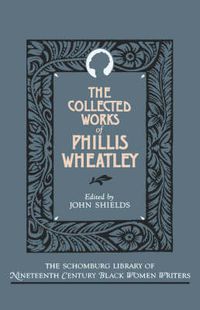 Cover image for The Collected Works of Phillis Wheatley