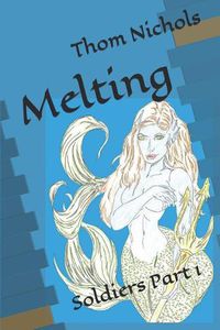 Cover image for Melting: Soldiers part 1