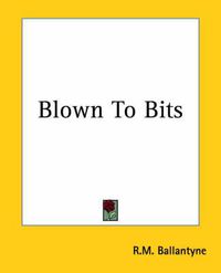 Cover image for Blown To Bits