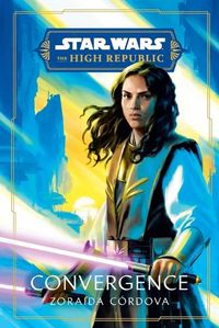 Cover image for Star Wars: Convergence (The High Republic)