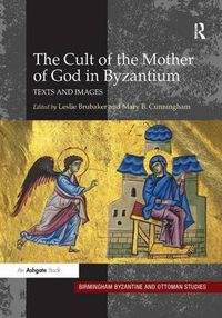 Cover image for The Cult of the Mother of God in Byzantium: Texts and Images