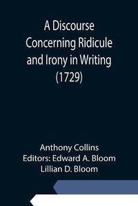 Cover image for A Discourse Concerning Ridicule and Irony in Writing (1729)