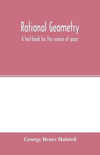 Cover image for Rational geometry; a text-book for the science of space