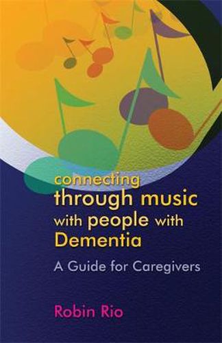 Cover image for Connecting through Music with People with Dementia: A Guide for Caregivers