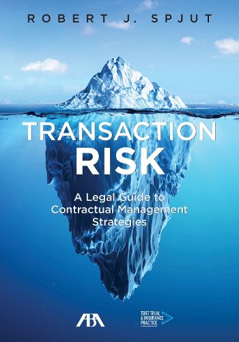 Cover image for Transaction Risk: A Legal Guide to Contractual Management Strategies