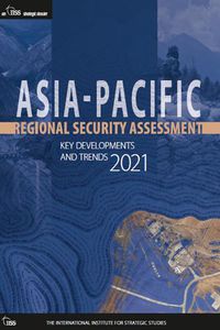 Cover image for Asia-Pacific Regional Security Assessment 2021: Key developments and trends