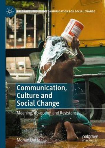 Cover image for Communication, Culture and Social Change: Meaning, Co-option and Resistance